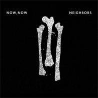 Now Now : Neighbors